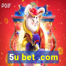 5u bet .com